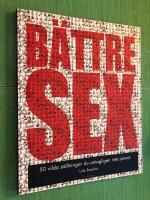 B&auml;ttre Sex : 50 vilda st&auml;llningar du antagligen inte provat