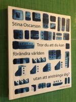 Tror du att du kan f&ouml;r&auml;ndra v&auml;rlden utan att anstr&auml;nga dig? - med f&ouml;rf:s dedikation