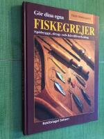 G&ouml;r dina egna fiskegrejer : sp&ouml;bygge, drag- och h&aring;vtillverkning