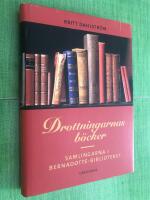 Drottningarnas b&ouml;cker - Samlingarna i Bernadottebiblioteket