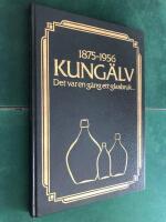 Kung&auml;lv 1875-1956 - det var en g&aring;ng ett glasbruk...