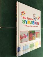 Min f&ouml;rsta symaskin : l&auml;r dig sy och g&ouml;r snygga saker!