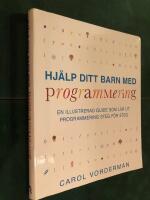 Hj&auml;lp ditt barn med programmering : en illustrerad guide som l&auml;r ut programmering steg f&ouml;r steg