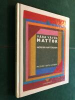 V&aring;ra v&auml;vda mattor : nordisk mattdesign