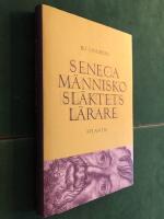 Seneca : m&auml;nniskosl&auml;ktets l&auml;rare