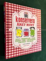 Konservera &aring;ret runt: Sylt, marmelad, gel&eacute;, frukt, b&auml;r, gr&ouml;nsaker, chutney, pickles.