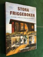 Stora friggeboken : planera, bygg och inred din friggebod