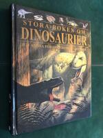 Stora boken om Dinosaurier : och andra f&ouml;rhistoriska varelser