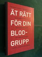 &Auml;t r&auml;tt f&ouml;r din blodgrupp - 4 blodgrupper 4 kostplaner - 4 strategier f&ouml;r ett friskare liv.