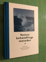 Vattenbehandlingsmetoder : en bok om dricksvatten, badvatten och processvatten