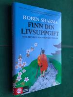 Finn din livsuppgift : med munken som s&aring;lde sin Ferrari