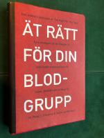 &Auml;t r&auml;tt f&ouml;r din blodgrupp - 4 blodgrupper 4 kostplaner - 4 strategier f&ouml;r ett friskare liv.