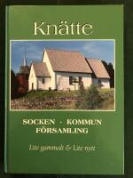 Kn&auml;tte - Socken, kommun, f&ouml;rsamling - Lite gammalt & lite nytt (med dedikation fr&aring;n f&ouml;rf. Sara Kroon)