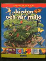Jorden och v&aring;r milj&ouml; - en faktabok