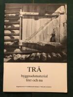 Tr&auml; : byggnadsmaterial f&ouml;rr och nu