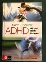 ADHD - att leva utan bromsar : en praktisk v&auml;gledning