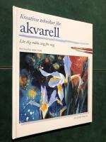 Kreativa tekniker f&ouml;r akvarell - l&auml;r dig steg f&ouml;r steg. 