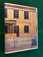 Herrg&aring;rdarnas byggm&auml;stare - och deras sl&auml;ktled under trehundra &aring;r. 