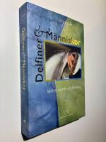 Delfiner och m&auml;nniskor : m&ouml;ten, mystik och forskning