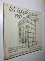S&aring; byggdes husen 1880-1980 : arkitektur, konstruktion och material i v&aring;ra flerbostadshus under 100 &aring;r