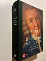 Mannen som ordnade naturen : en biografi &ouml;ver Carl von Linn&eacute;