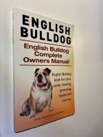 English Bulldog - Complete Owners Manual. 