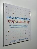 Hjälp ditt barn med programmering : en illustrerad guide som lär ut programmering steg för steg