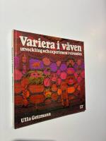 Variera i v&auml;ven : utveckling och experiment i v&auml;vstolen