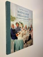 Matgl&auml;dje hela livet : att njuta av mat p&aring; &auml;ldre dar