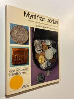 Mynt fr&aring;n b&ouml;rjan - Hur man samlar, f&ouml;rv&auml;rvar, v&aring;rdar och f&ouml;rvarar mynt. 