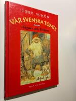 V&aring;r svenska tomte : S&auml;gner och Folktro