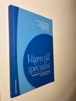 V&auml;gen till specialist : handledning och l&auml;rande f&ouml;r l&auml;kare i ST