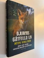 Djurens g&aring;tfulla liv - K&auml;rlek. Sorg. Omtanke : fantastiska inblickar i en sluten v&auml;rld