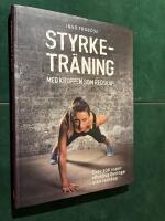 Styrketr&auml;ning med kroppen som redskap : &ouml;ver 100 supereffektiva &ouml;vningar utan redskap