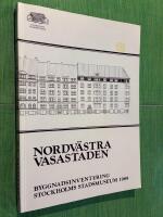 Nordv&auml;stra Vasastaden : byggnadshistorisk inventering 1974-1988