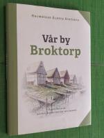V&aring;r by Broktorp - Halmstads &auml;ldsta historia