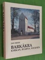 Bark&aring;kra : kyrkan, byarna, socknen