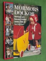 Mormors dockor - Dockan och hennes kl&auml;der under 100 &aring;r - Med 54 tidstypiska m&ouml;nster. 