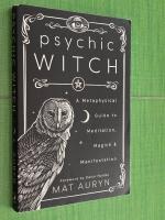 Psychic Witch - A Metaphysical Guide to Meditation, Magick & Manifestation