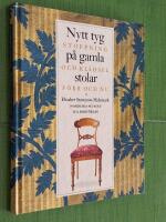 Nytt tyg p&aring; gamla stolar : stoppning och kl&auml;dsel f&ouml;rr och nu