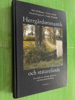 Herrg&aring;rdsromantik och statarel&auml;nde : en studie av ideologi, kulturarv och historieanv&auml;ndning