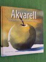 Akvarell - Lekfulla &ouml;vningar - kreativa tekniker. 