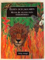 Elden och jaguaren - Myter & s&auml;gner fr&aring;n Sydamerika. 