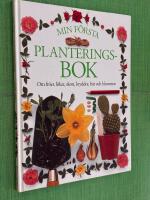 Min f&ouml;rsta planteringsbok : [om fr&ouml;er, l&ouml;kar, skott, kryddor, b&auml;r och blommor]