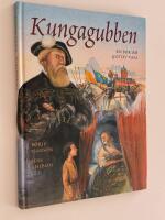 Kungagubben : En bok om Gustav Vasa
