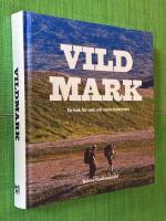 Vildmark : en bok f&ouml;r sm&aring; och stora &auml;ventyrare