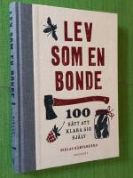 Lev som en bonde : 100 s&auml;tt att klara sig sj&auml;lv