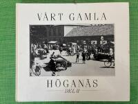 V&aring;rt gamla H&ouml;gan&auml;s. Del II