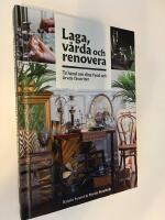 Laga, v&aring;rda och renovera : ta hand om dina fynd och &auml;rvda favoriter