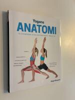 Yogans anatomi : 75 &ouml;vningar som ger maximalt resultat